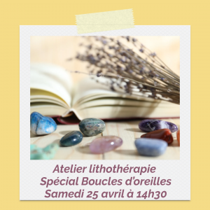 Atelier Lithothérapie - Spécial Boucles d'Oreilles - Samedi 25 avril