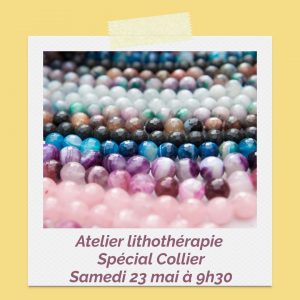 Atelier Lithothérapie - Spécial Collier - Samedi 23 mai à 9h30